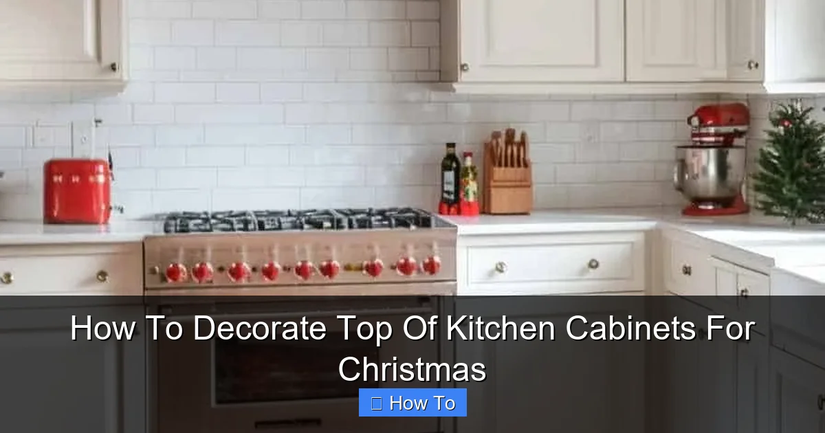 How To Decorate Top Of Kitchen Cabinets For Christmas