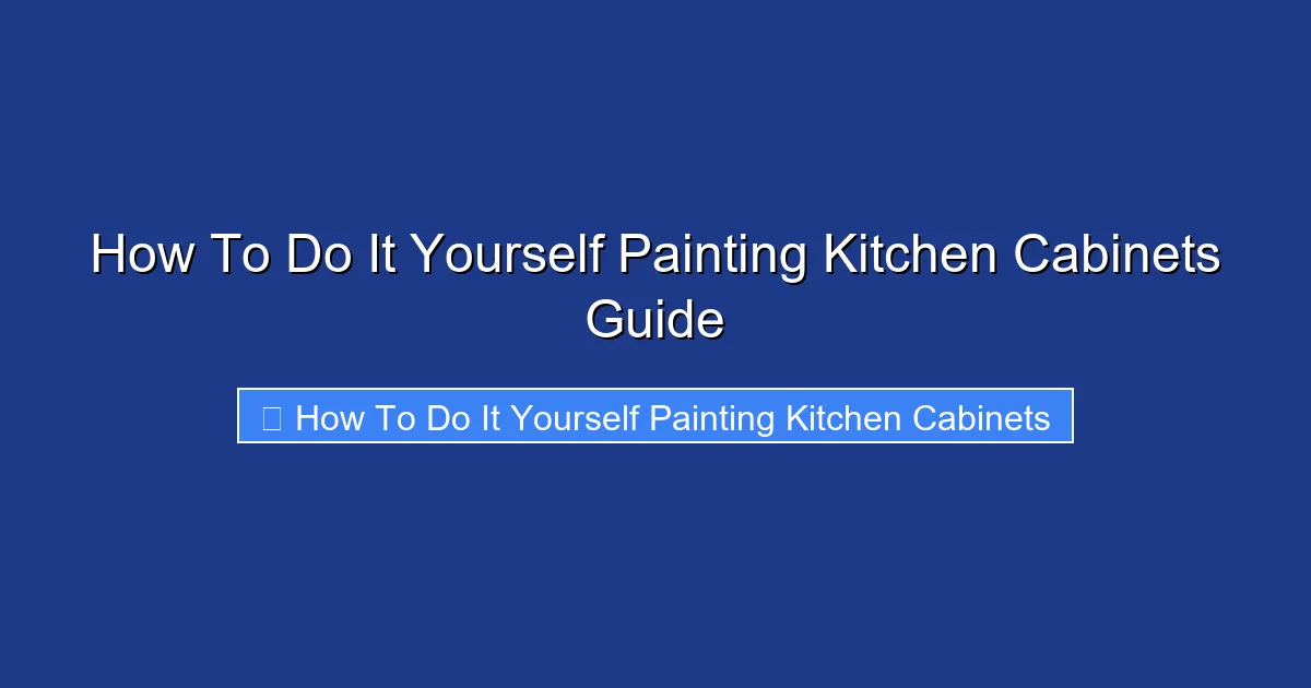 How To Do It Yourself Painting Kitchen Cabinets Guide