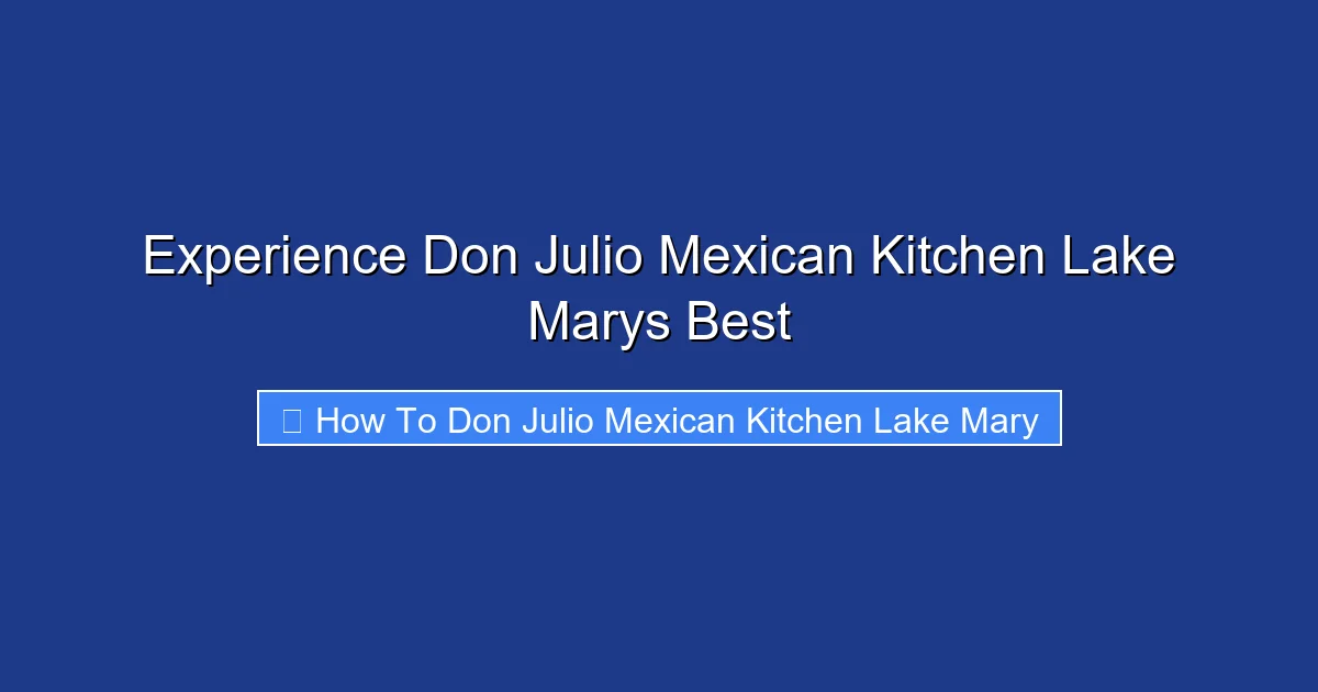 Experience Don Julio Mexican Kitchen Lake Marys Best