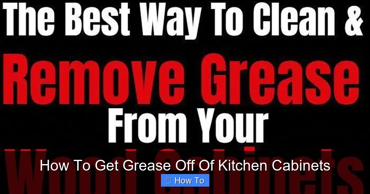 How To Get Grease Off Of Kitchen Cabinets