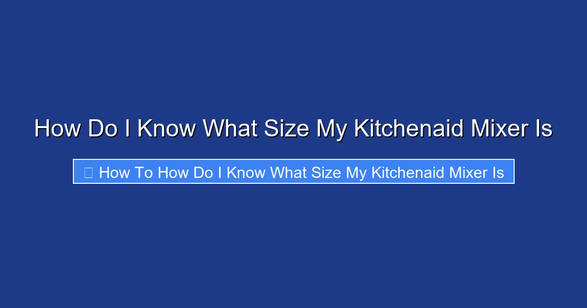 How Do I Know What Size My Kitchenaid Mixer Is