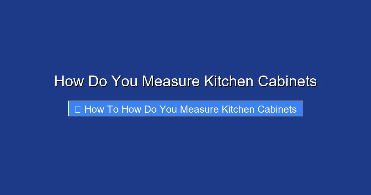 How Do You Measure Kitchen Cabinets