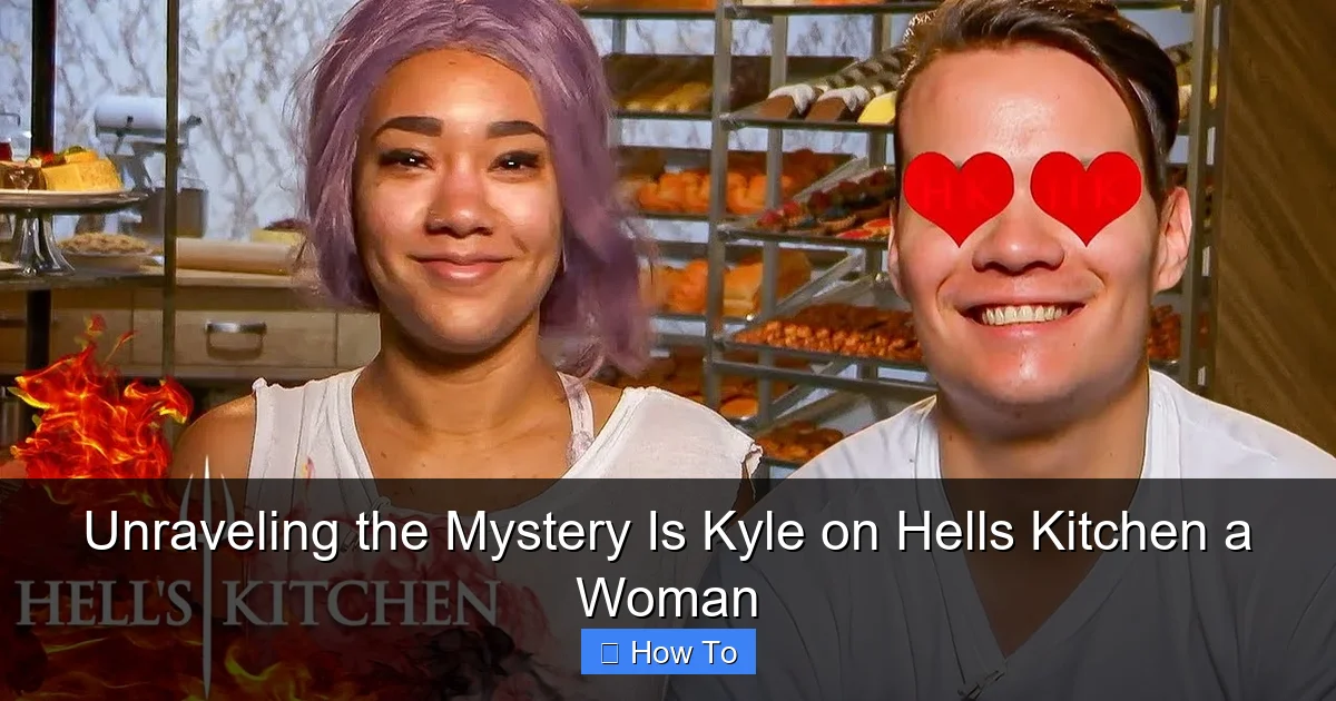 Unraveling the Mystery Is Kyle on Hells Kitchen a Woman