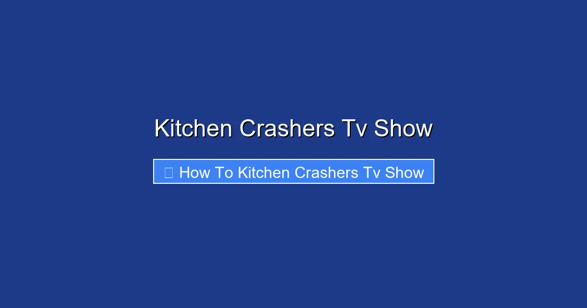 Kitchen Crashers Tv Show
