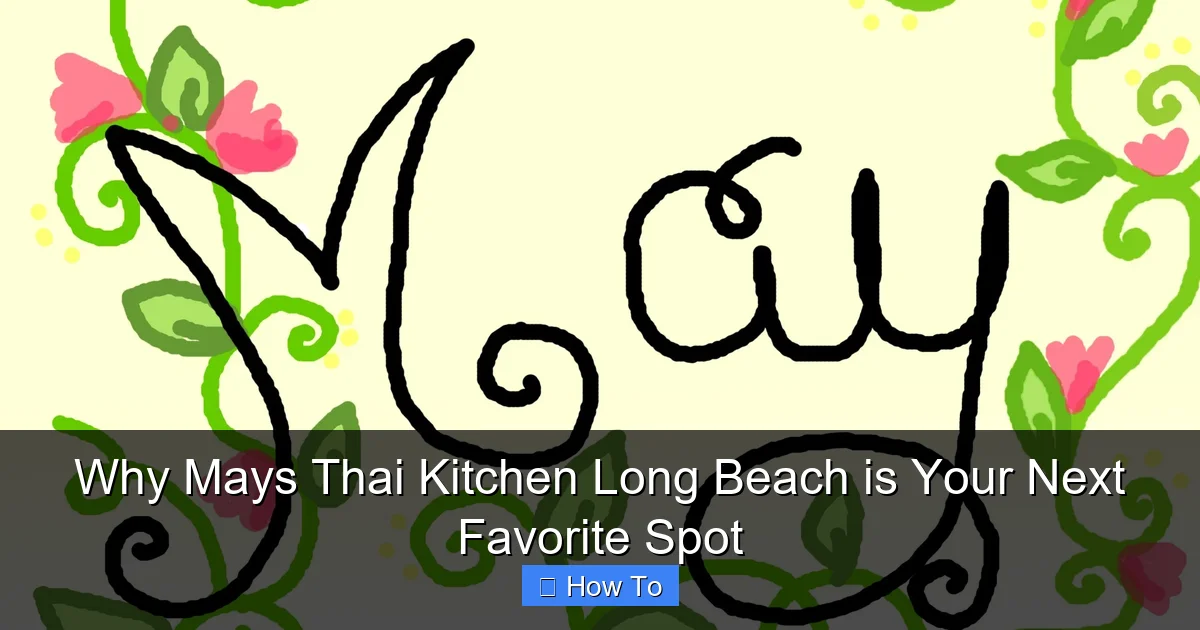 Why Mays Thai Kitchen Long Beach is Your Next Favorite Spot