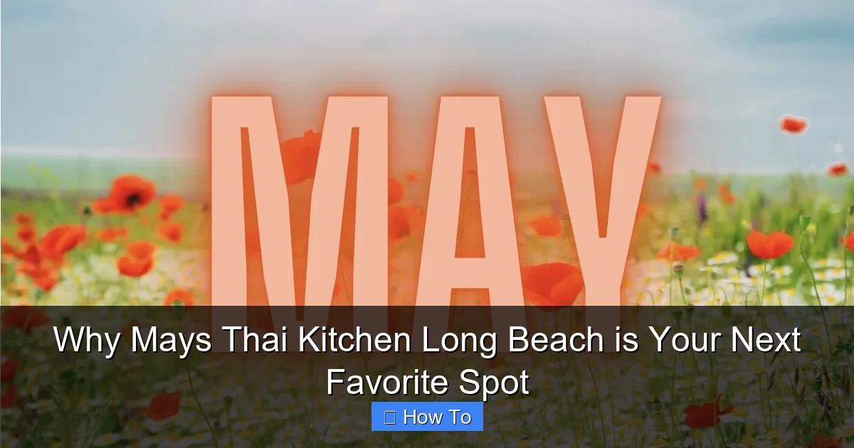 Why Mays Thai Kitchen Long Beach is Your Next Favorite Spot