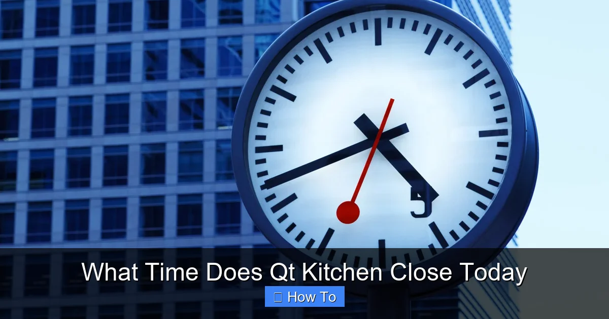 What Time Does Qt Kitchen Close Today