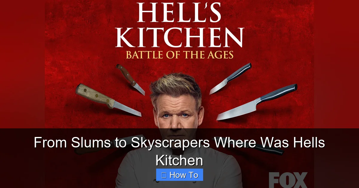 From Slums to Skyscrapers Where Was Hells Kitchen