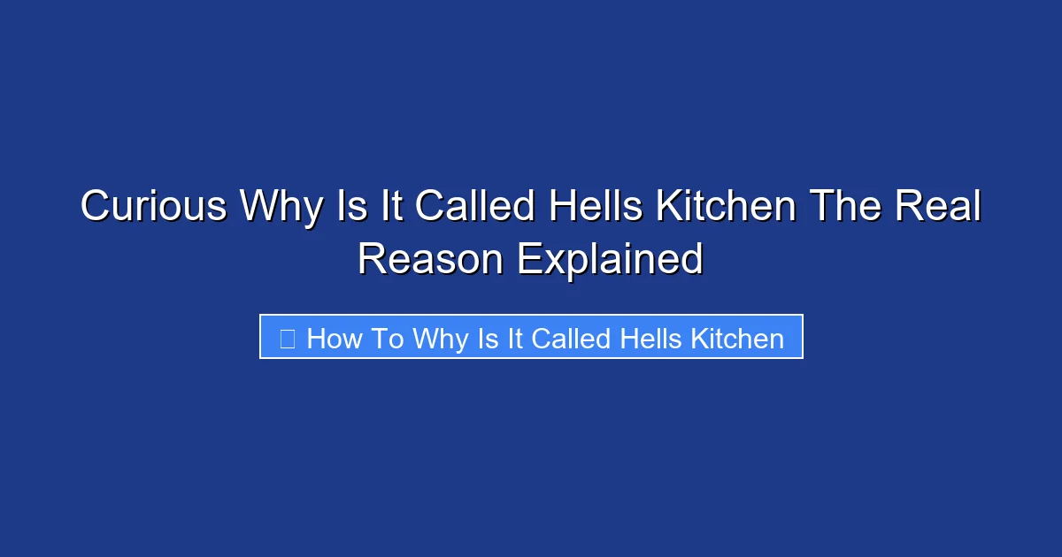 Curious Why Is It Called Hells Kitchen The Real Reason Explained